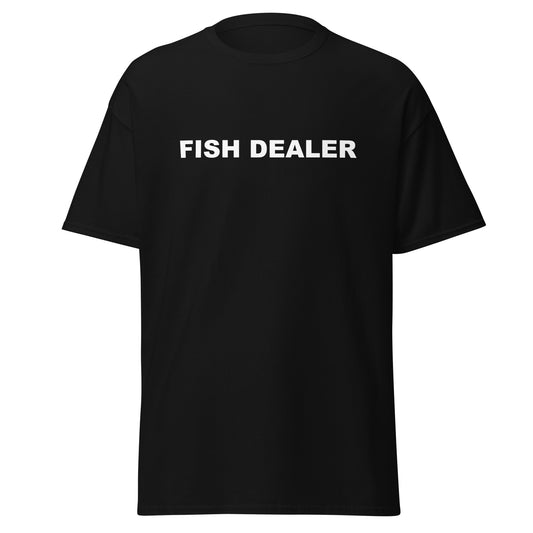 "FISH DEALER" Unisex classic tee